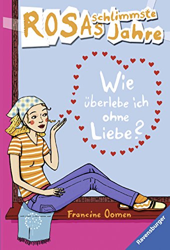 Wie überlebe ich ohne Liebe? (Rosas schlimmste Jahre, Band 6)