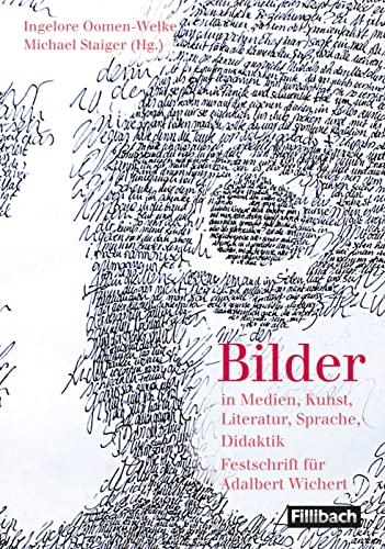 Bilder in Medien, Kunst, Literatur, Sprache, Didaktik: Festschrift für Adalbert Wichert