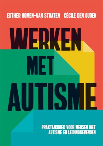 Werken met autisme: Praktijkboek voor mensen met autisme en leidinggevenden von SWP