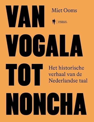 Van vogala tot noncha: Het historische verhaal van de Nederlandse taal von Actua