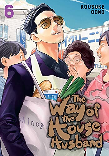 The Way of the Househusband, Vol. 6: Volume 6 (WAY OF THE HOUSEHUSBAND GN, Band 6) von Viz Media