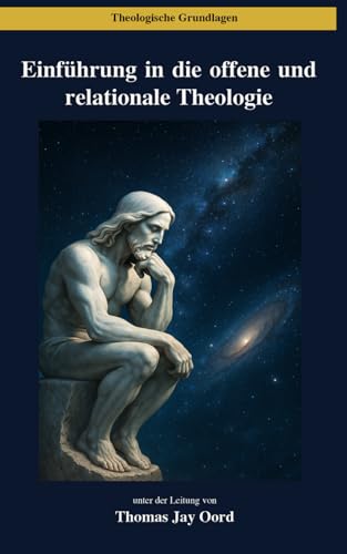 Einführung in die Offene und Relationale Theologie (Theologische Grundlagen, Band 4) von Digital Theological Library