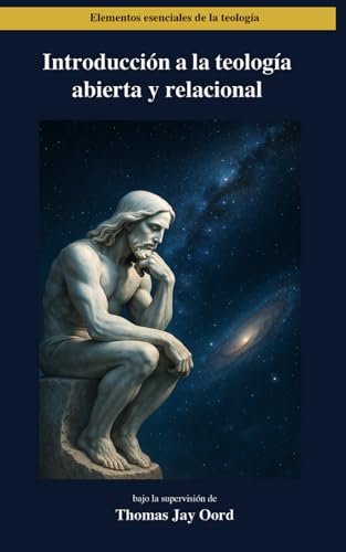Introducción a la Teología Abierta y Relacional (Elementos esenciales de la teología, Band 4) von Digital Theological Library