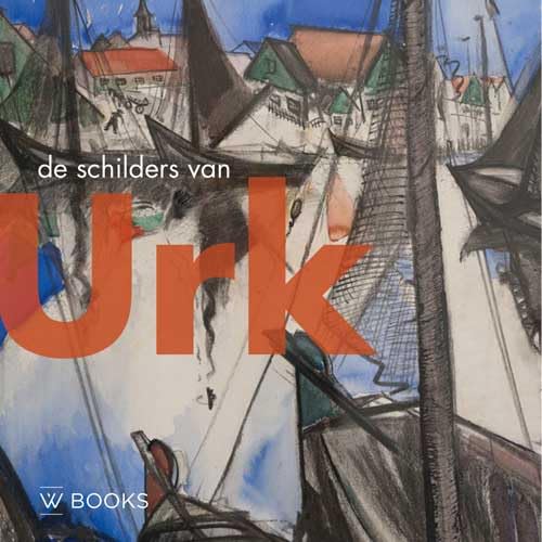 De schilders van Urk (Kunstenaarskolonies in Nederland) von Wbooks