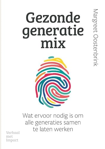 Gezonde generatiemix: Wat ervoor nodig is om alle generaties samen te laten werken von Verhaal met Impact