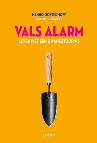 Vals alarm: leven met een dwangstoornis von Uitgeverij Lucht BV