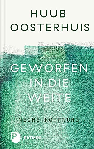 Geworfen in die Weite: Meine Hoffnung. Herausgegeben und ins Deutsche übersetzt von Cornelis Kok von Patmos-Verlag