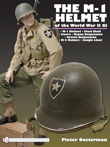 The M-1 Helmet of the World War II GI von Schiffer Publishing