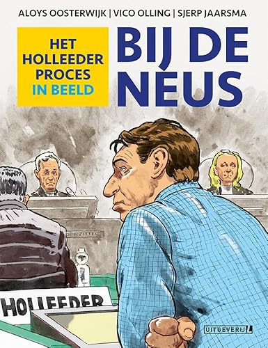 Bij De Neus - Het Holleeder proces in beeld