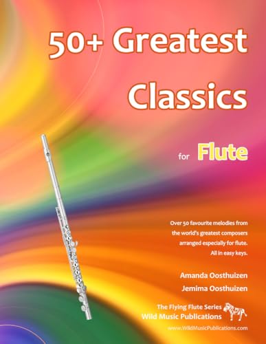 50+ Greatest Classics for Flute: Instantly recognisable tunes by the world's greatest composers arranged especially for the flute, starting with the easiest 50+ Greatest Classics for Flute: Instantly recognisable tunes by the world's greatest composers arranged especially for the flute, starting with the easiest von Independently published