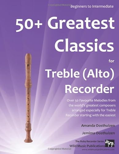 50+ Greatest Classics for Treble (Alto) Recorder: instantly recognisable tunes by the world's greatest composers arranged especially for alto recorder, starting with the easiest von Independently published