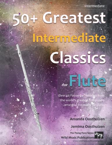 50+ Greatest Intermediate Classics for Flute: instantly recognisable tunes by the world's greatest composers arranged for the intermediate flute player 50+ Greatest Intermediate Classics for Flute: instantly recognisable tunes by the world's greatest composers arranged for the intermediate flute player von Independently published