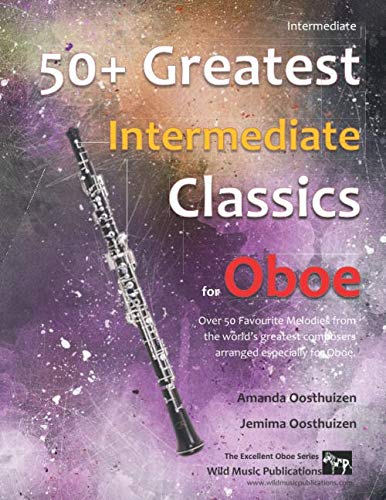 50+ Greatest Intermediate Classics for Oboe: Instantly recognisable tunes by the world's greatest composers arranged for the intermediate oboe player, starting with the easiest 50+ Greatest Intermediate Classics for Oboe: Instantly recognisable tunes by the world's greatest composers arranged for the intermediate oboe player, starting with the easiest von Independently published