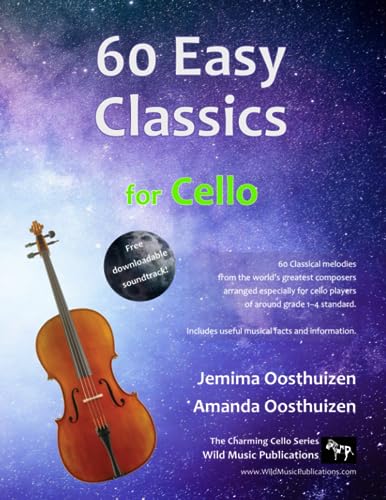 60 Easy Classics for Cello: Wonderful melodies by the world's greatest composers arranged for beginner to intermediate cellists