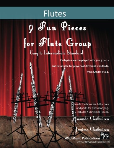 9 Fun Pieces for Flute Group - Easy to Intermediate: Each piece can be played with 3 of 4 parts and is suitable for players of different standards, from Grades 1-4. 9 Fun Pieces for Flute Group - Easy to Intermediate: Each piece can be played with 3 of 4 parts and is suitable for players of different standards, from Grades 1-4.