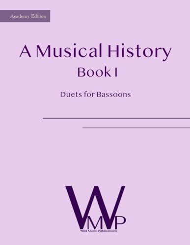A Musical History Book 1: Duets for Bassoons - Academy Edition: 21 pieces by women composers dating from the 16th to early 20th century. von Independently published