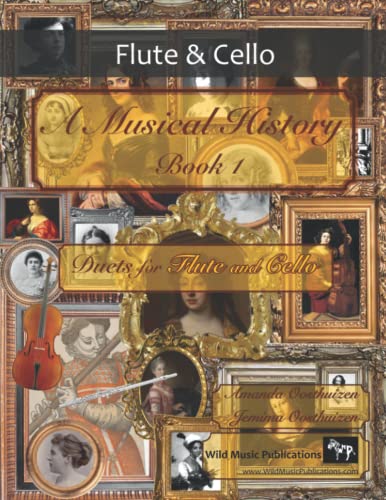 A Musical History Book 1: Duets for Flute and Cello: 21 pieces dating from the 16th to early 20th century by women composers arranged for intermediate to advanced flute and cello players. A Musical History Book 1: Duets for Flute and Cello: 21 pieces dating from the 16th to early 20th century by women composers arranged for intermediate to advanced flute and cello players.