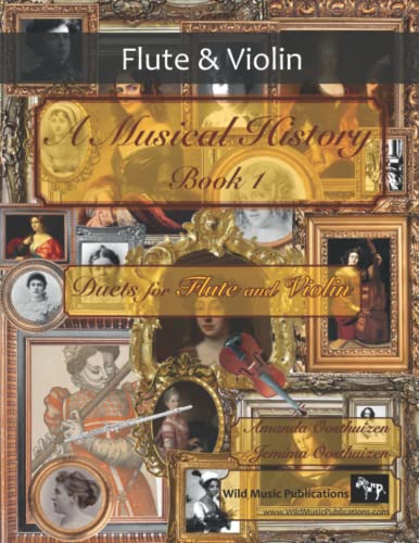 A Musical History Book 1: Duets for Flute and Violin: 21 pieces dating from the 16th to early 20th century arranged for intermediate to advanced flute and violin players. A Musical History Book 1: Duets for Flute and Violin: 21 pieces dating from the 16th to early 20th century arranged for intermediate to advanced flute and violin players. von Independently published