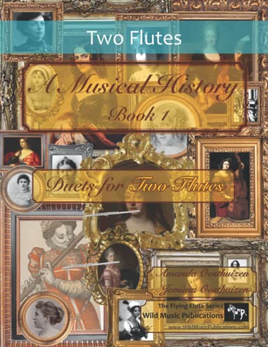 A Musical History Book 1: Duets for Two Flutes: 21 pieces dating from the 16th to early 20th century arranged for two intermediate to advanced flute players. A Musical History Book 1: Duets for Two Flutes: 21 pieces dating from the 16th to early 20th century arranged for two intermediate to advanced flute players. von Independently published