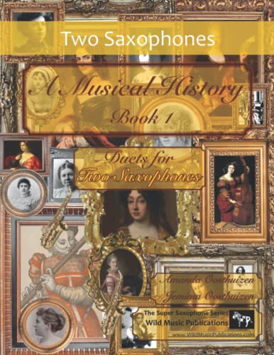 A Musical History Book 1: Duets for Two Saxophones: 21 pieces dating from the 16th to early 20th century arranged for two intermediate to advanced saxophone players. von Independently published