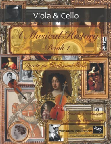 A Musical History Book 1: Duets for Viola and Cello: 21 pieces dating from the 16th to early 20th century arranged for intermediate to advanced viola and cello players. A Musical History Book 1: Duets for Viola and Cello: 21 pieces dating from the 16th to early 20th century arranged for intermediate to advanced viola and cello players. von Independently published