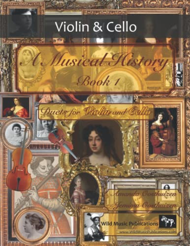 A Musical History Book 1: Duets for Violin and Cello: 21 pieces dating from the 16th to early 20th century arranged for intermediate to advanced violin and cello players. von Independently published