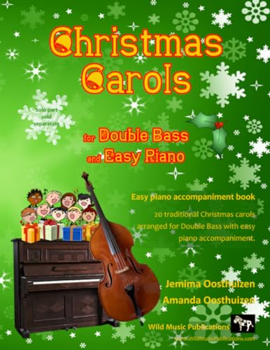 Christmas Carols for Double Bass and Easy Piano: 20 Traditional Christmas Carols arranged especially for Double Bass with easy Piano accompaniment. ... of The Bubbly Bass Book of Christmas Carols Christmas Carols for Double Bass and Easy Piano: 20 Traditional Christmas Carols arranged especially for Double Bass with easy Piano accompaniment. ... of The Bubbly Bass Book of Christmas Carols