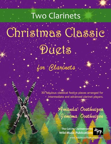 Christmas Classic Duets for Clarinets: 30 fabulous classical festive pieces arranged for intermediate and advanced clarinet players Christmas Classic Duets for Clarinets: 30 fabulous classical festive pieces arranged for intermediate and advanced clarinet players von Wild Music Publications