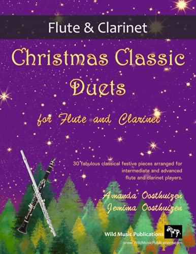 Christmas Classic Duets for Flute and Clarinet: 30 fabulous classical festive pieces arranged for intermediate and advanced players Christmas Classic Duets for Flute and Clarinet: 30 fabulous classical festive pieces arranged for intermediate and advanced players von Wild Music Publications