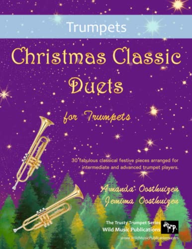Christmas Classic Duets for Trumpets: 30 fabulous classical festive pieces arranged for intermediate and advanced players von Wild Music Publications