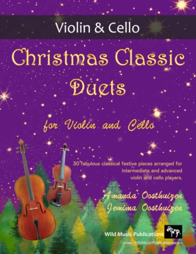 Christmas Classic Duets for Violin and Cello: 30 fabulous classical festive pieces arranged for intermediate and advanced players Christmas Classic Duets for Violin and Cello: 30 fabulous classical festive pieces arranged for intermediate and advanced players von Wild Music Publications