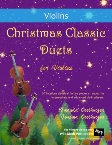 Christmas Classic Duets for Violins: 30 fabulous classical festive pieces arranged for intermediate and advanced violin players