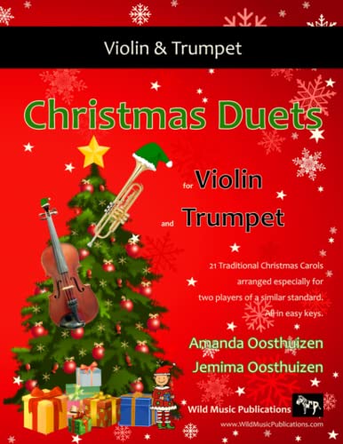 Christmas Duets for Violin and Trumpet: 21 Traditional Christmas Carols arranged for two equal players of intermediate standard Christmas Duets for Violin and Trumpet: 21 Traditional Christmas Carols arranged for two equal players of intermediate standard