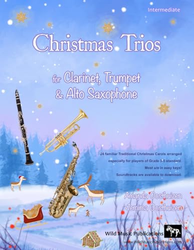 Christmas Trios for Clarinet, Trumpet and Alto Saxophone: 24 Traditional Christmas Carols arranged especially for three players of around Grades 3 - 5 standard.. Christmas Trios for Clarinet, Trumpet and Alto Saxophone: 24 Traditional Christmas Carols arranged especially for three players of around Grades 3 - 5 standard.. von Independently published