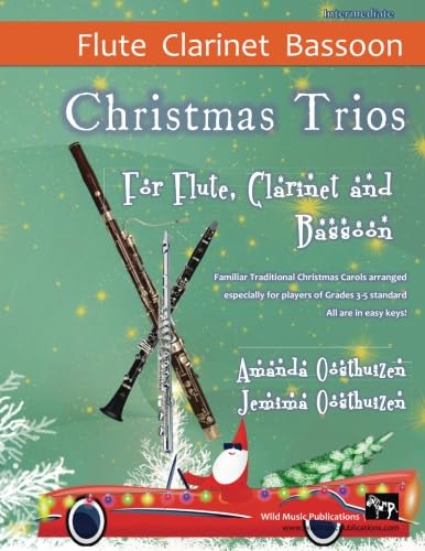Christmas Trios for Flute, Clarinet and Bassoon: 23 Traditional Christmas Carols arranged especially for flute, clarinet and bassoon of Grades 3 - 5 standard. All in easy keys. von CreateSpace Independent Publishing Platform
