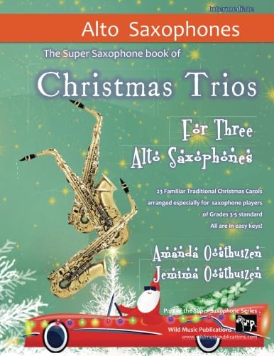 Christmas Trios for Three Alto Saxophones: 23 Traditional Christmas Carols arranged especially for three alto saxophone players of Grades 3 - 5 standard. All in easy keys. Christmas Trios for Three Alto Saxophones: 23 Traditional Christmas Carols arranged especially for three alto saxophone players of Grades 3 - 5 standard. All in easy keys. von CreateSpace Independent Publishing Platform