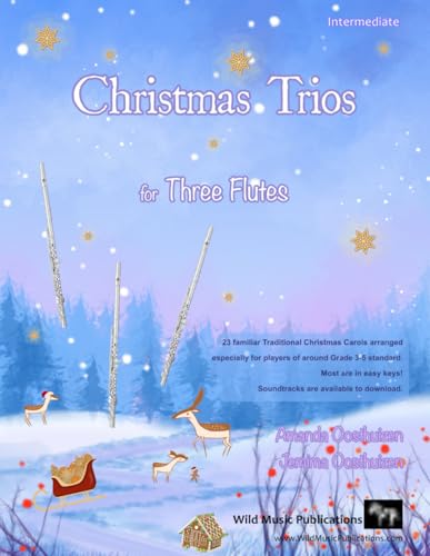 Christmas Trios for Three Flutes: 23 Traditional Christmas Carols arranged especially for three flutes of Grades 3 - 5 standard. All in easy keys.