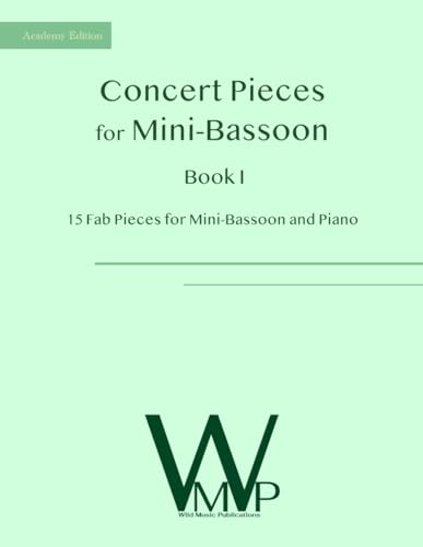 Concert Pieces Book I for Mini-Bassoon and Piano: 15 Fab Pieces for Mini-Bassoon and Piano Concert Pieces Book I for Mini-Bassoon and Piano: 15 Fab Pieces for Mini-Bassoon and Piano von Independently published