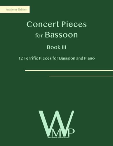 Concert Pieces Book III for Bassoon and Piano: 12 Terrific Pieces for Bassoon and Piano Concert Pieces Book III for Bassoon and Piano: 12 Terrific Pieces for Bassoon and Piano