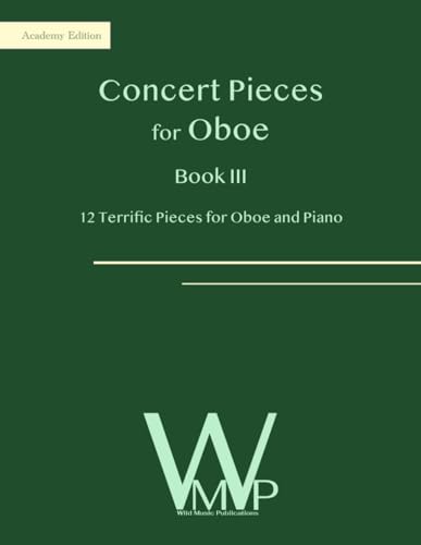 Concert Pieces Book III for Oboe and Piano: 12 Terrific Pieces for Oboe and Piano Concert Pieces Book III for Oboe and Piano: 12 Terrific Pieces for Oboe and Piano von Independently published