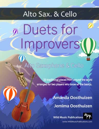 Duets for Improvers for Alto Saxophone and Cello: 33 exciting traditional melodies arranged for alto sax. and cello players who know all the basics.