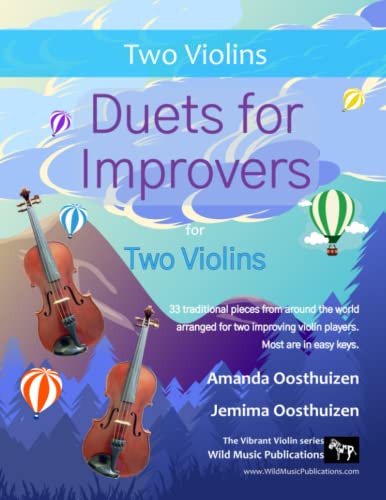 Duets for Improvers for Two Violins: 33 exciting traditional melodies from around the world arranged for two improving violin players. Duets for Improvers for Two Violins: 33 exciting traditional melodies from around the world arranged for two improving violin players. von Wild Music Publications