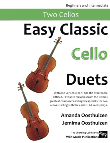 Easy Classic Cello Duets: With one very easy part, and the other more difficult. Comprises favourite melodies from the world's greatest composers ... for two cellos, starting with the easiest. Easy Classic Cello Duets: With one very easy part, and the other more difficult. Comprises favourite melodies from the world's greatest composers ... for two cellos, starting with the easiest.