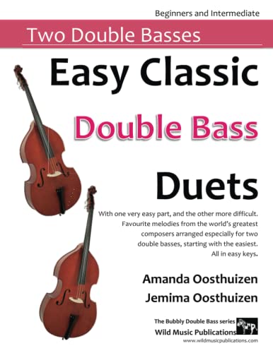 Easy Classic Double Bass Duets: With one very easy part, and the other more difficult. Comprises favourite melodies from the world's greatest ... two double basses, starting with the easiest.