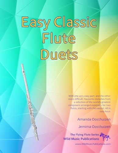 Easy Classic Flute Duets: With one very easy part, and the other more difficult. Comprises favourite melodies from the world's greatest composers ... starting with the easiest. (The Flying Flute) von CreateSpace Independent Publishing Platform