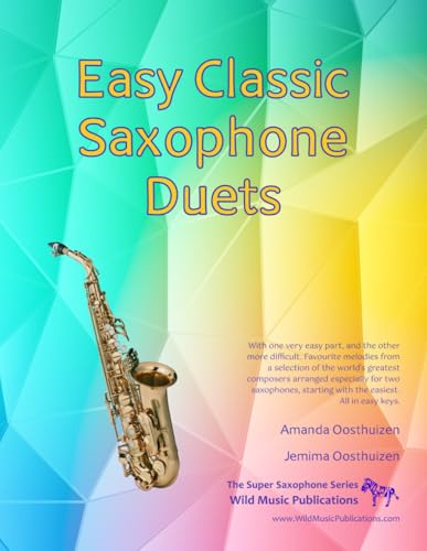 Easy Classic Saxophone Duets: With one very easy part, and the other more difficult. Comprises favourite melodies from the world’s greatest composers ... starting with the easiest. All in easy keys. Easy Classic Saxophone Duets: With one very easy part, and the other more difficult. Comprises favourite melodies from the world’s greatest composers ... starting with the easiest. All in easy keys.