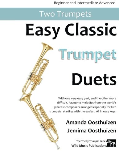 Easy Classic Trumpet Duets: With one very easy part, and the other more difficult. Comprises favourite melodies from the world's greatest composers ... in easy keys, and starts with the easiest. Easy Classic Trumpet Duets: With one very easy part, and the other more difficult. Comprises favourite melodies from the world's greatest composers ... in easy keys, and starts with the easiest. von CreateSpace Independent Publishing Platform