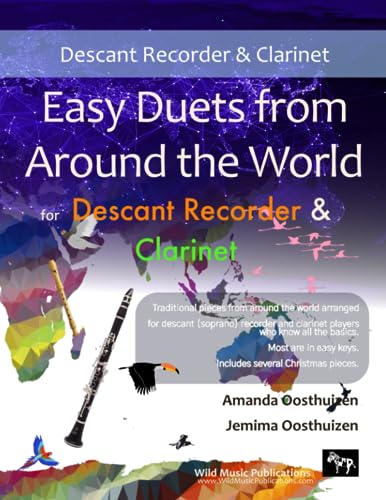 Easy Duets from Around the World for Descant Recorder and Clarinet: Exciting traditional pieces arranged for two players who know all the basics. Easy Duets from Around the World for Descant Recorder and Clarinet: Exciting traditional pieces arranged for two players who know all the basics.
