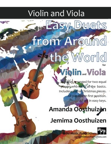 Easy Duets from Around the World for Violin and Viola: 26 pieces arranged especially for two equal players who know all the basics. Includes several ... playable in first position, and in easy keys. von CreateSpace Independent Publishing Platform