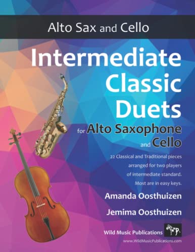 Intermediate Classic Duets for Alto Saxophone and Cello: 22 classical and traditional melodies arranged for two players of intermediate standard. Intermediate Classic Duets for Alto Saxophone and Cello: 22 classical and traditional melodies arranged for two players of intermediate standard.